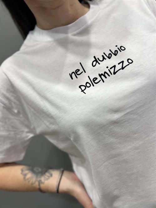  T-Shirt BIANCA SCRITTA NEL DUBBIO POLEMIZZO