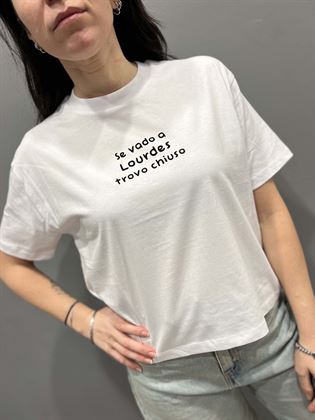  T-Shirt BIANCA SCRITTA SE VADO A LOURDES TROVO CHIUSO